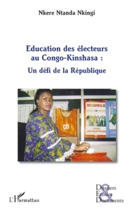 Nkere Ntanda Nkingi - Education des électeurs au Congo-Kinshasa - Un défi de la République.