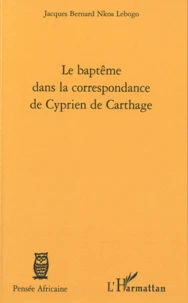Le baptême dans la correspondance de Cyprien de Carthage