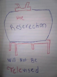 The Reserection Will Not Be Televised