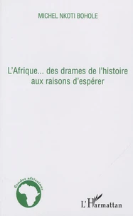 L'Afrique... des drames de l'histoire aux raisons d'espérer