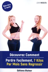 Découvrez comment perdre facilement, 7 kilos par mois sans regrossir