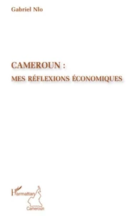 Cameroun : mes réflexions économiques