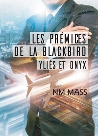 Nm Mass - Les Prémices de La Blackbird - Yliès et Onyx.