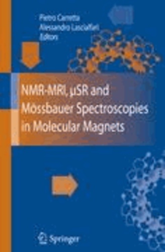 Pietro Carretta - NMR-MRI, µSR and Mössbauer Spectroscopies in Molecular Magnets.