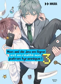 Mon ami de jeu en ligne est en réalité mon patron tyrannique ! Tome 3