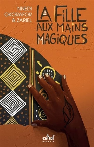 Nnedi Okorafor - La fille aux mains magiques.