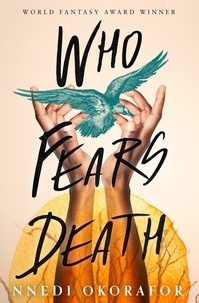 Nnedi Okorafor - Who Fears Death.