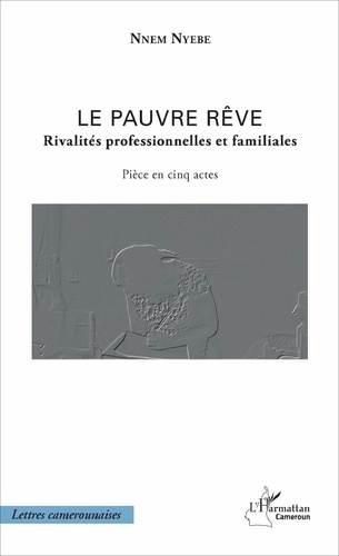 Nnem Nyebe - Le pauvre rêve - Rivalités professionnelles et familiales.