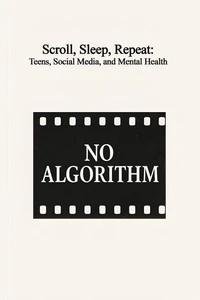 Scroll, Sleep, Repeat: Teens, Social Media, and Mental Health