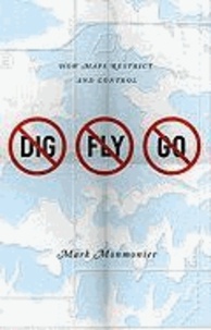 No Dig, No Fly, No Go - How Maps Restrict and Control.