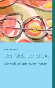 Noa Straumann - Der Mobilée-Effekt - Die Kraft schöpferischer Poesie.