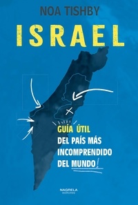 Noa Tishby - Israel - Guía útil del país más incomprendido del mundo.
