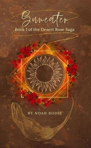 Téléchargements de livres électroniques en ligne gratuits Suneater - The Desert Rose Saga, #1 in French par Noah Bodie 9798230375623 iBook