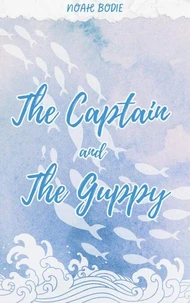 The Captain and the Guppy