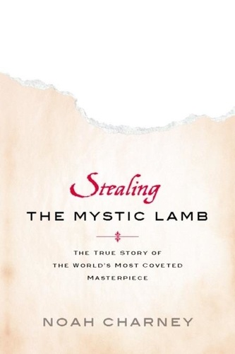Stealing the Mystic Lamb. The True Story of the World's Most Coveted Masterpiece