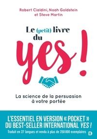 Noah Goldstein et Steve Martin - Le (petit) livre du YES ! - La science de la persuasion à votre portée.