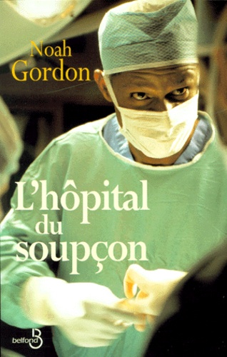 Noah Gordon - L'hôpital du soupçon.