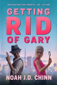  Noah J.D. Chinn - Getting Rid of Gary - James and Lettice Cote Mysteries, #1.