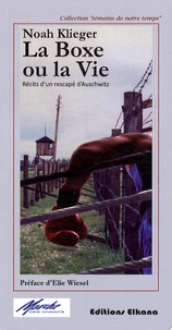 Noah Klieger - La boxe ou la vie - Récits d'un rescapé d'Auschwitz.