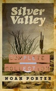 Noah Porter - Silver Valley: The Complete Collection - Silver Valley, #4.