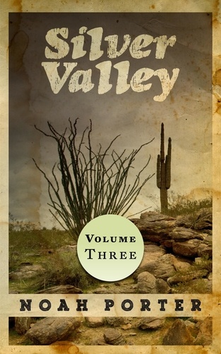  Noah Porter - Silver Valley (Volume Three) - Silver Valley, #3.