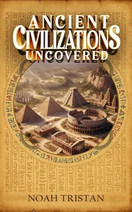 Ancient Civilizations Uncovered