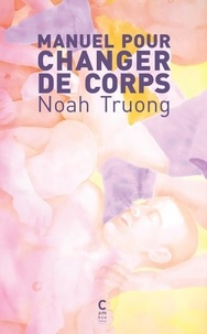 Noah Truong - Manuel pour changer de corps.