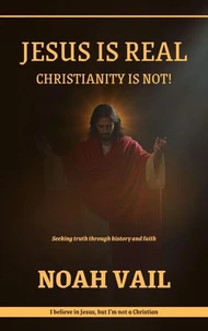 Jesus is Real, Christianity is Not