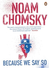 Noam Chomsky - Because We Say So.