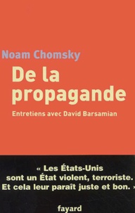 Noam Chomsky - De La Propagande. Entretiens Avec David Barsamian.