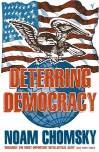Noam Chomsky - Deterring Democracy.