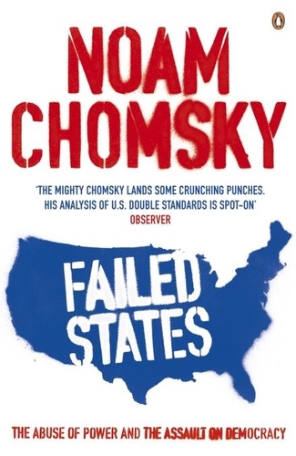 Noam Chomsky - Failed States - The Abuse of Power and the Assault on Democracy.