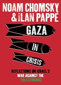 Noam Chomsky - Gaza in crisis - Reflections on Israel's War against the Palestinians.