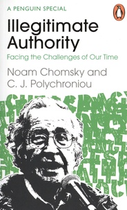 Livres téléchargeables gratuitement pour Nook Color Illegitimate Authority  - Facing the Challenges of Our Time par Noam Chomsky, C. J. Polychroniou (French Edition) RTF ePub 9780241629949
