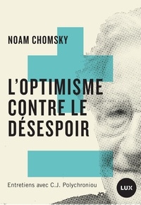 Noam Chomsky - L'Optimisme contre le désespoir.