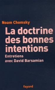 Noam Chomsky - La doctrine des bonnes intentions.