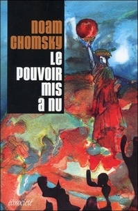 Noam Chomsky - Le Pouvoir Mis A Nu.