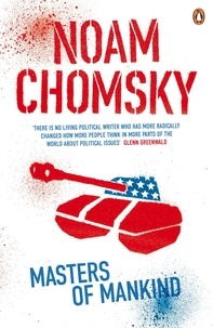 Noam Chomsky - Masters of Mankind - Essays and Lectures, 1969-2013.
