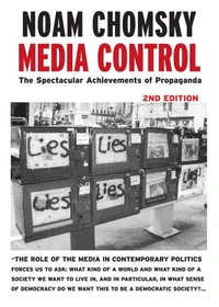 Media Control. The Spectacular Achievements Of Propaganda