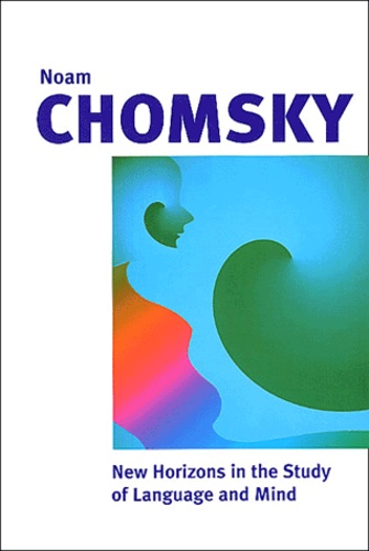 Noam Chomsky - New Horizons In The Study Of Language And Mind.
