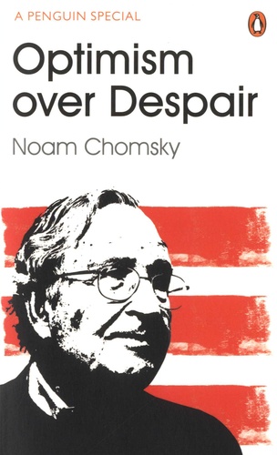 Noam Chomsky - Optimism Over Despair - On Capitalism, Empire and Social Change.