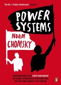 Noam Chomsky - Power Systems - Conversations with David Barsamian on Global Democratic Uprisings and the New Challenges to U.S. Empire.