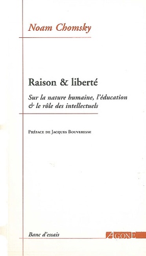 Raison & liberté. Sur la nature humaine, l'éducation & le rôle des intellectuels