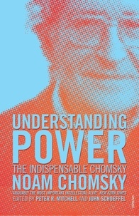 Noam Chomsky - Understanding Power - The Indispensable Chomsky.