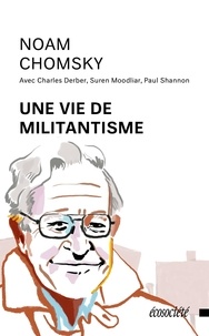 Noam Chomsky et Nicolas Calvé - Une vie de militantisme.