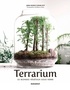 Noam Levy et Anna Bauer - Terrariums - Les mondes végétaux sous verre.