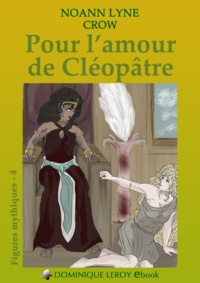 Noann Lyne et Crow Crow - Pour l'amour de Cléopâtre - Figures mythiques 4.