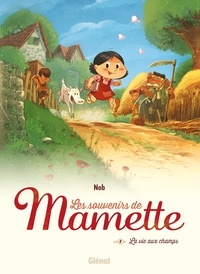  Nob - Les souvenirs de Mamette Tome 1 : La vie aux champs.