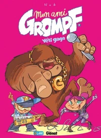 Mon ami Grompf Tome 07 : Yéti Gaga