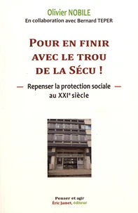 Pour en finir avec le trou de la Sécu, repenser la protection sociale au XXIe siècle